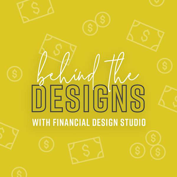 Behind the Designs with Financial Design Studio Podcast Cover
